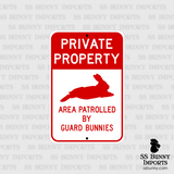 Private Property, Area Patrolled by Guard Bunnies sign