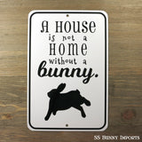 A house is not a home without a bunny sign