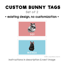 Custom bunny tags - set of 2, existing rabbit designs