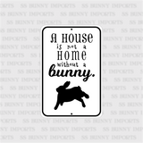 A house is not a home without a bunny sign
