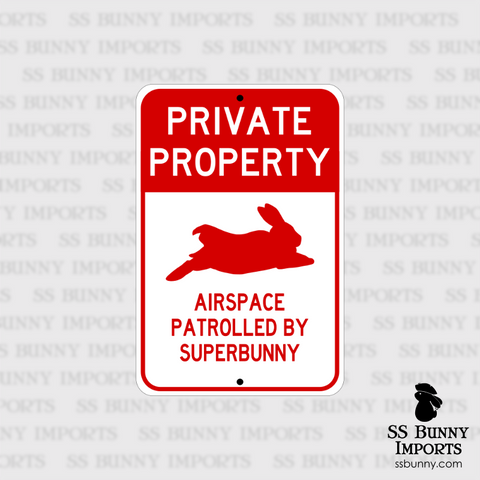 Private Property, Airspace Patrolled by Superbunny sign